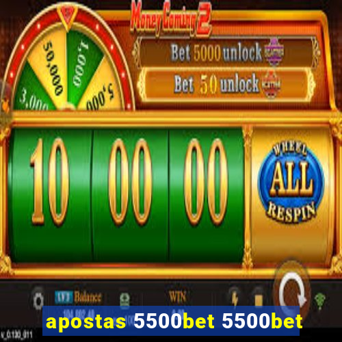 apostas 5500bet 5500bet